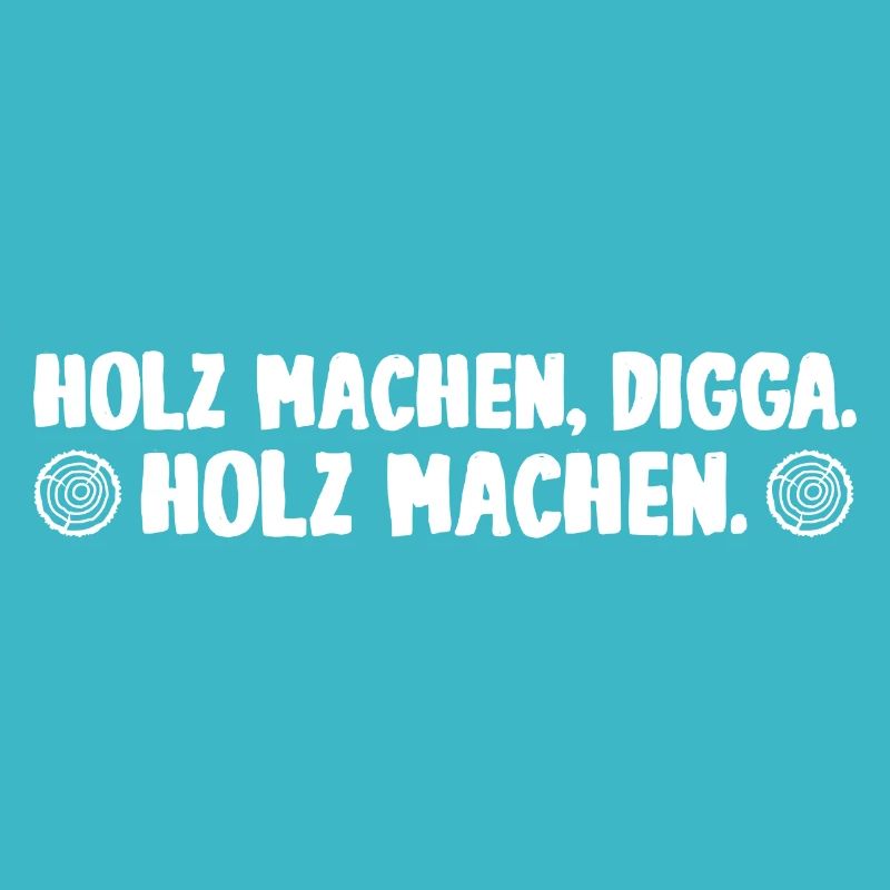 Holz machen Digga