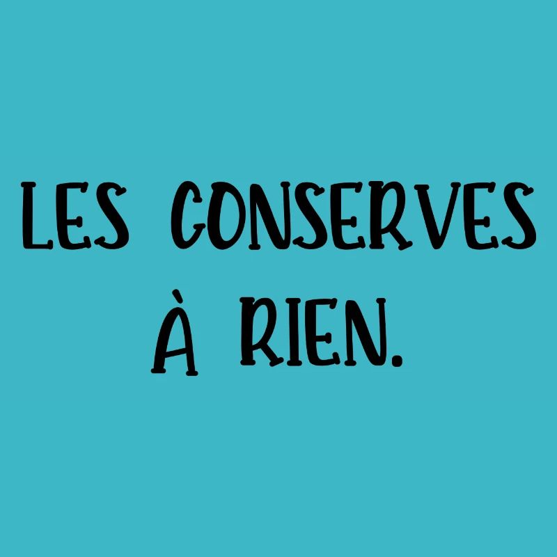 les conserves à rien