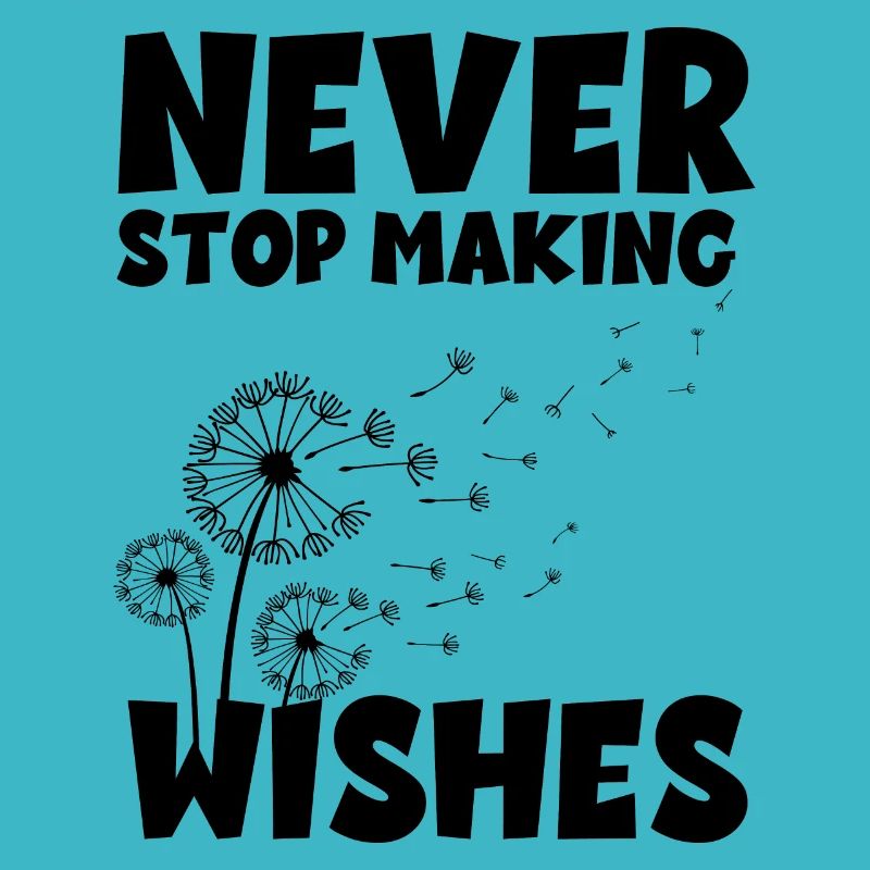Never stop making Wishes