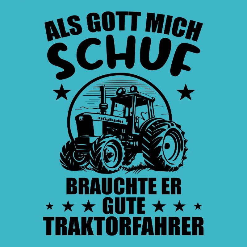 Als gott mich schuf brauchte er gute traktorfahrer
