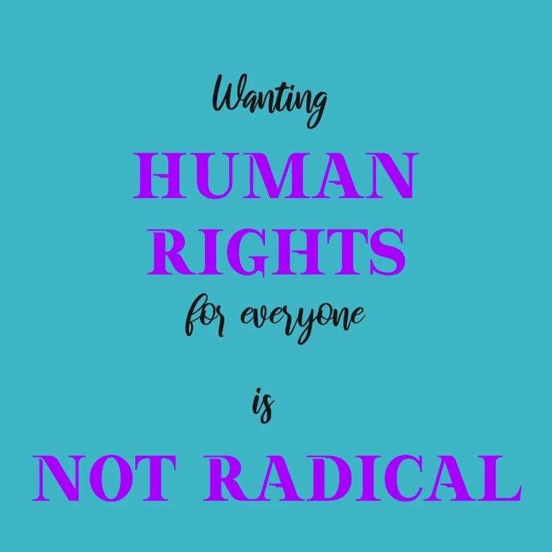 Wanting Human Rights is NOT radical Geschenkidee