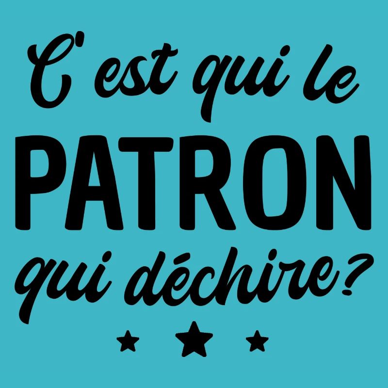 c'est qui le patron qui déchire