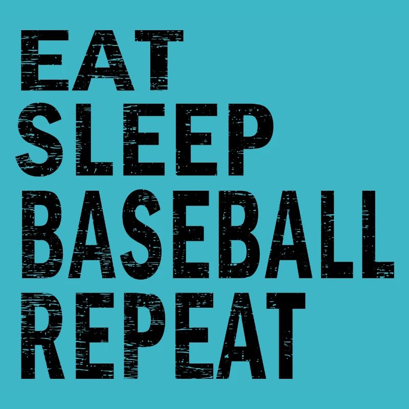 Eat sleep Baseball repeat for Baseball lovers