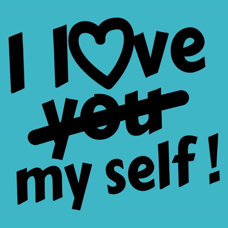 i love my self !