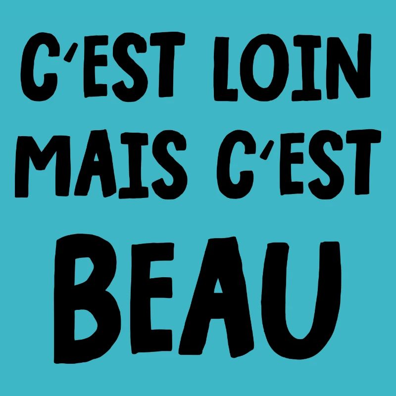 c'est loin mais c'est beau