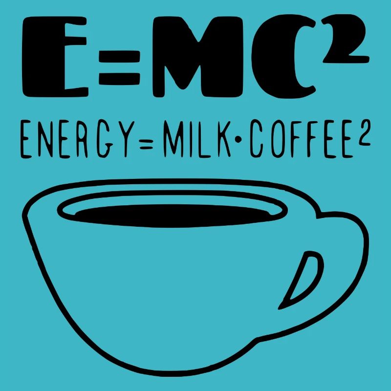 E = mc ^ 2 the caffe of the physicists