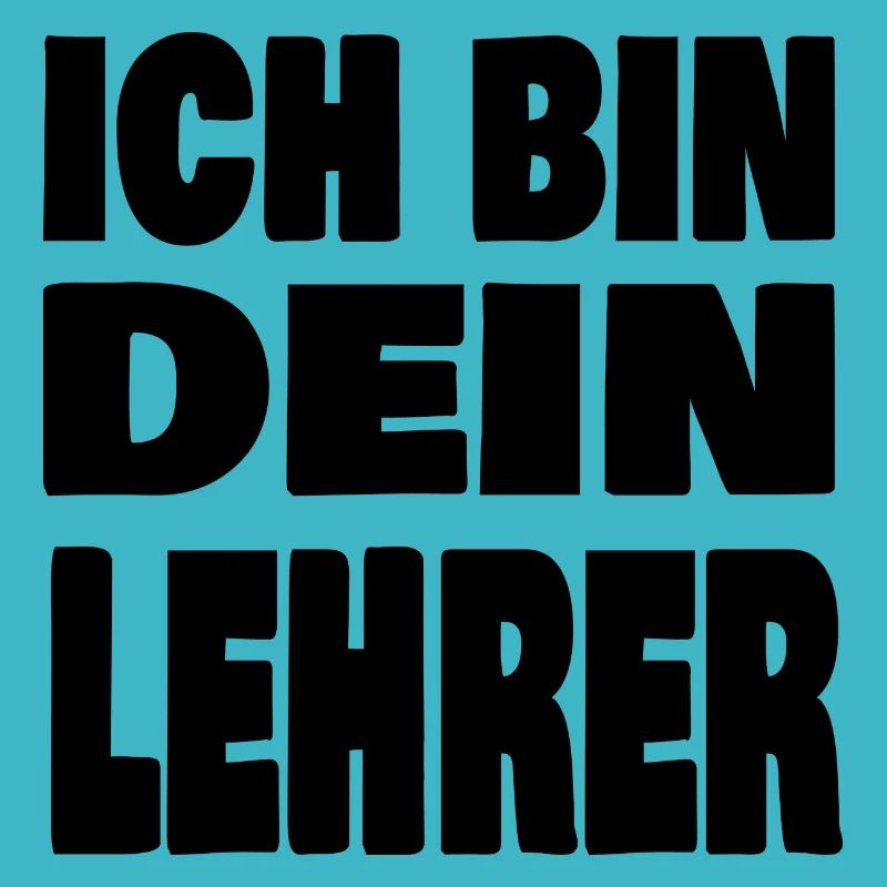 Ich bin dein Lehrer