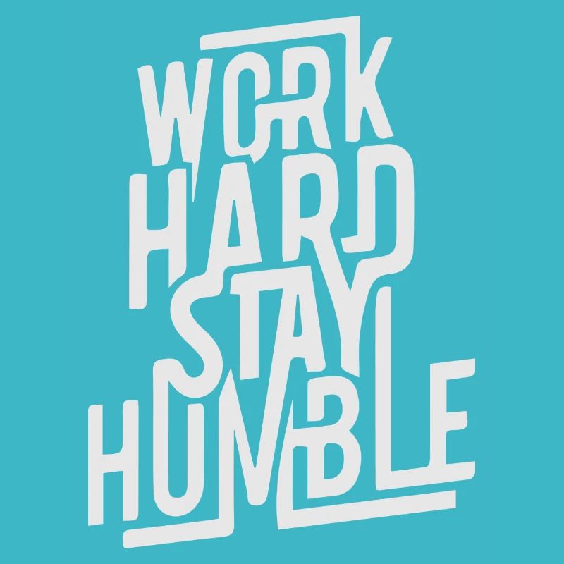Work hard stay humble