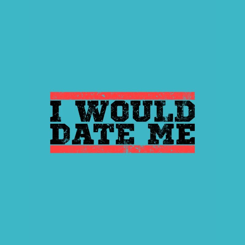 I would data myself