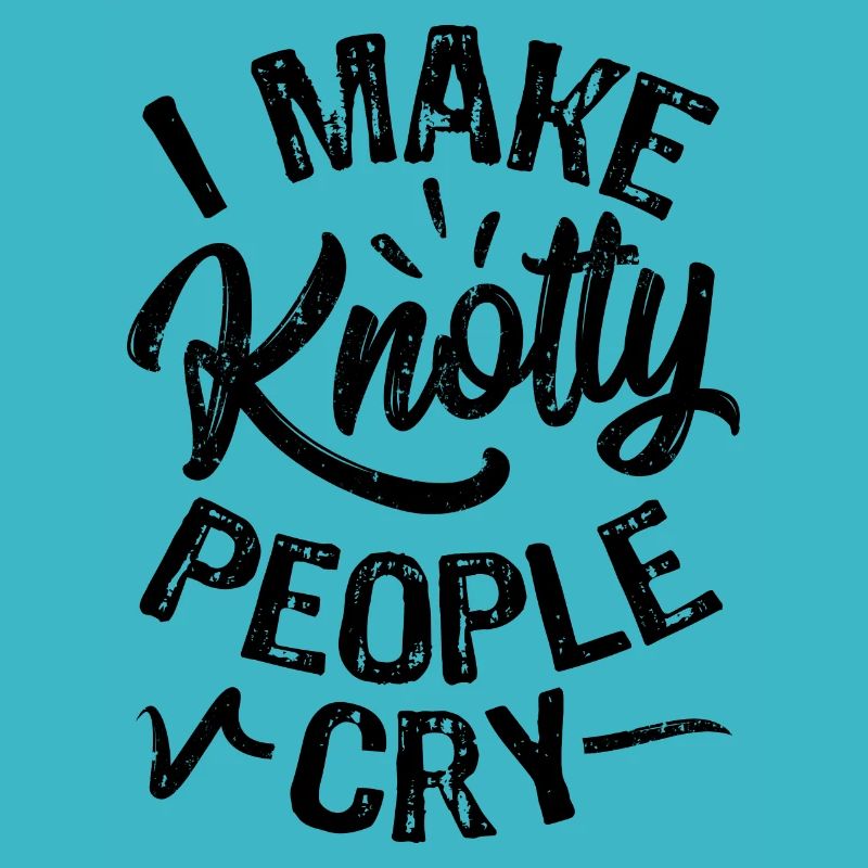 I Make Knotty People Cry