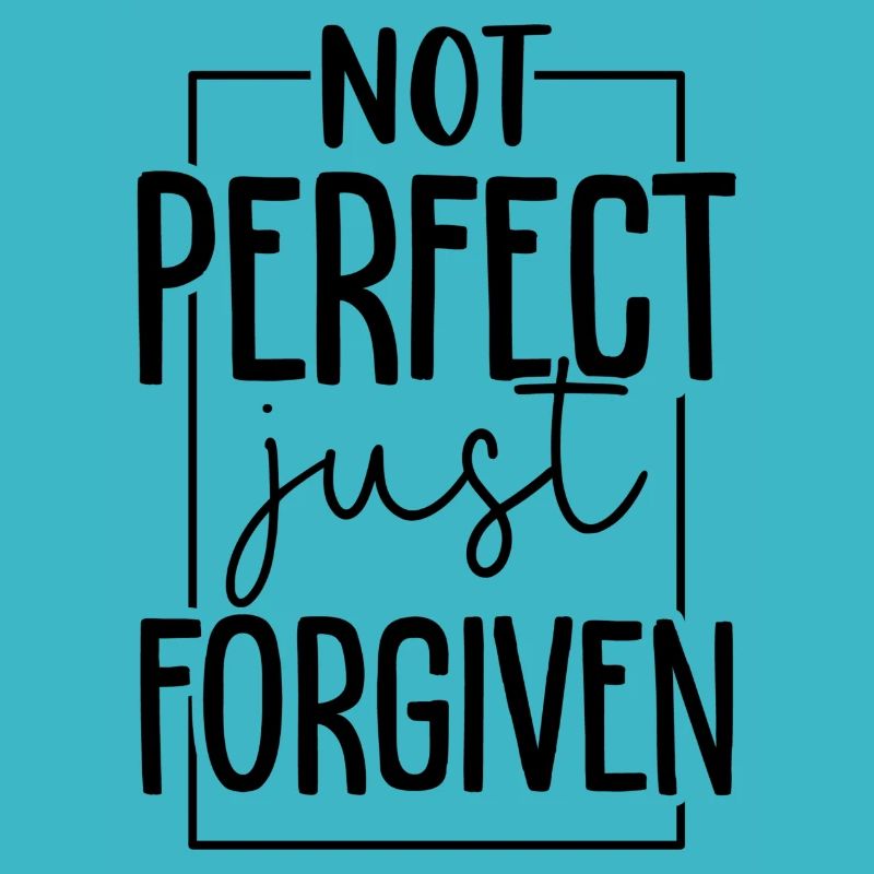 Not Perfect Just Forgiven