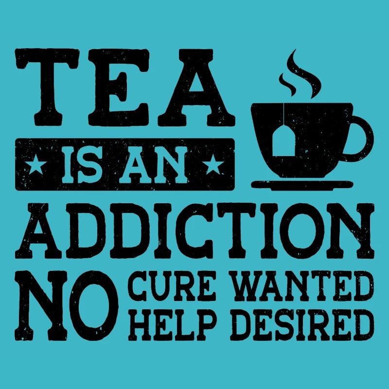 Tea Is An Addiction No Cure Wanted Help Desired Te