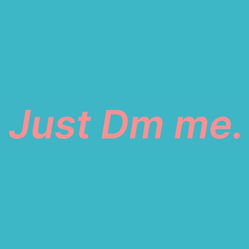 Just dm me