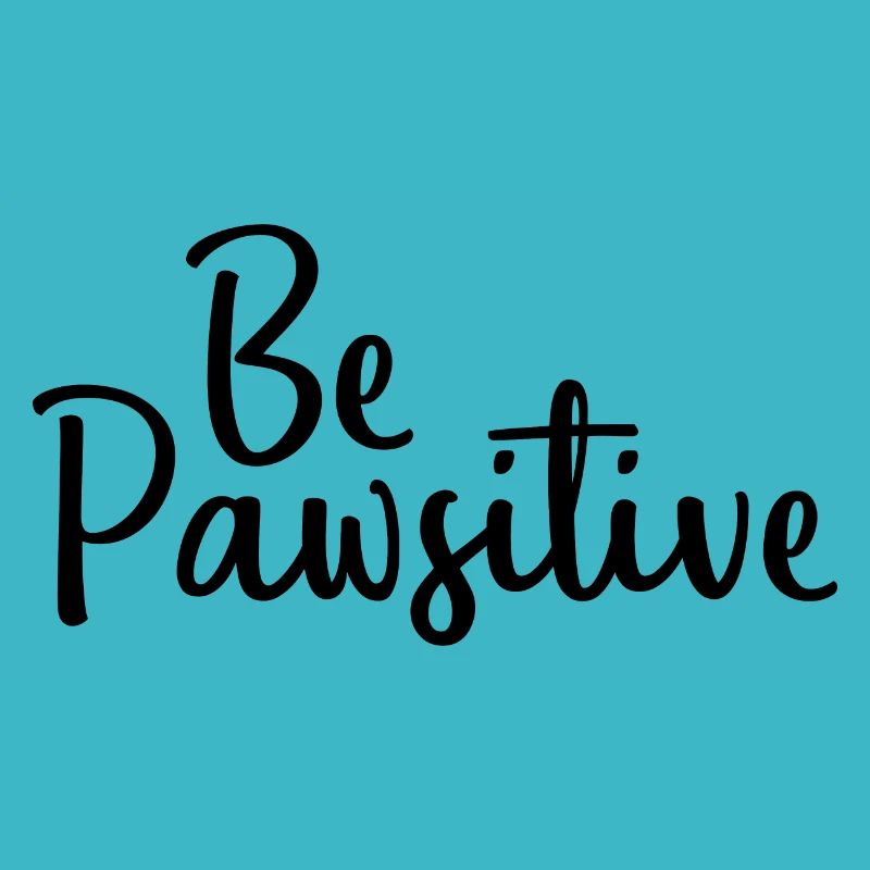 Be Pawsitive