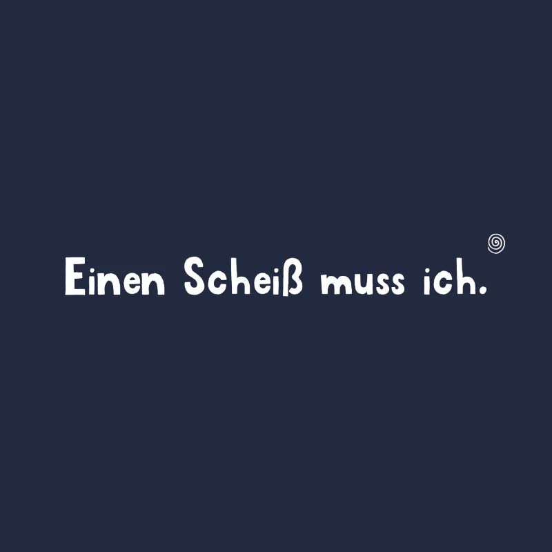 Einen Scheiß muss ich (weiss)