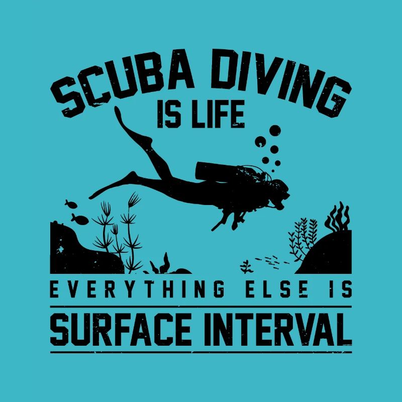 Scuba Diving Is Life Everything Else Is Surface In