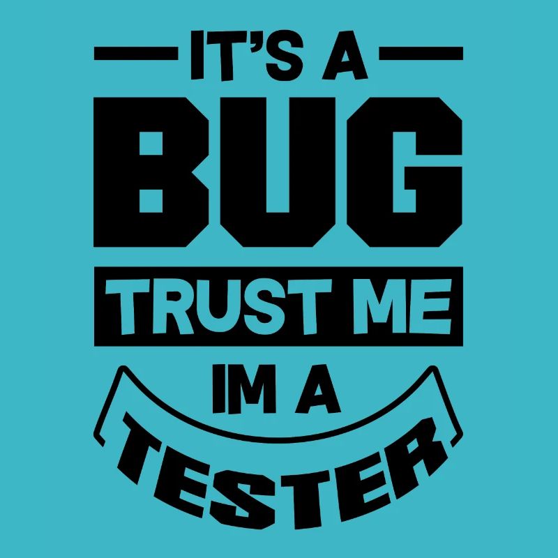 It's A Bug Trust Me Im A Tester Video Game Player