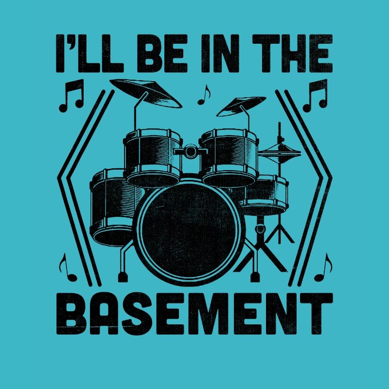 I'll Be In The Basement Drumming Drum Drummer