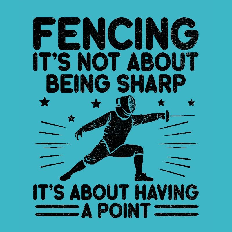 Fencing It's Not About Being Sharp It's About