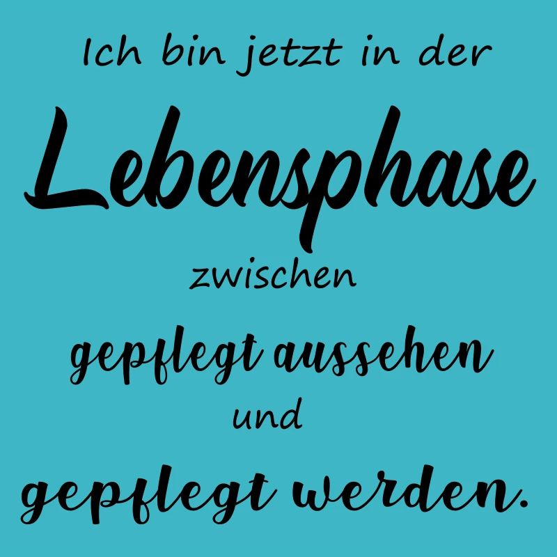 Ich bin jetzt in der Lebensphase ...
