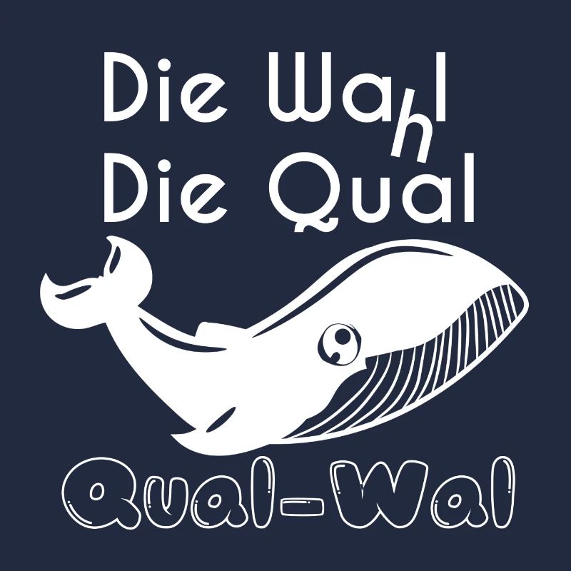 Wal Spruch Wahl die Qual Qual-Wal