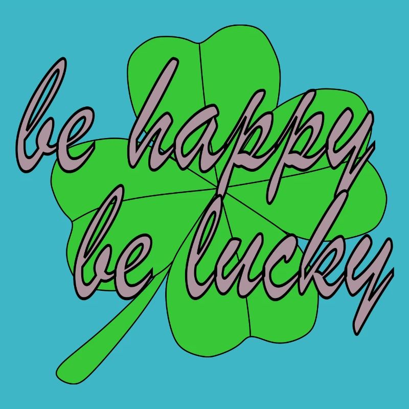 Four Leaf Clover Be Happy Be Lucky