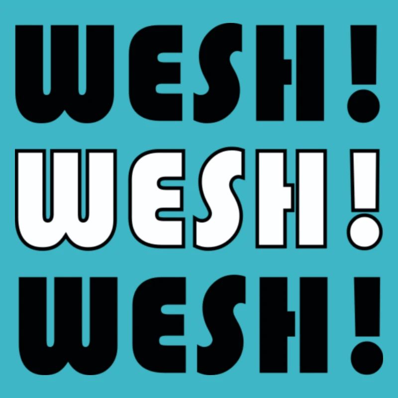 Wesh  Wesh Wesh
