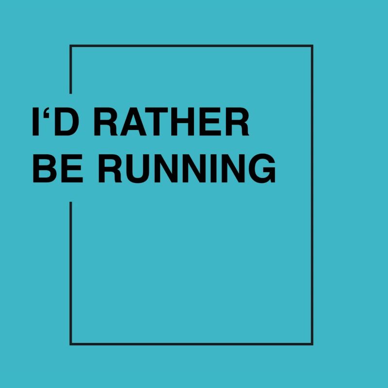 I'd rather be running