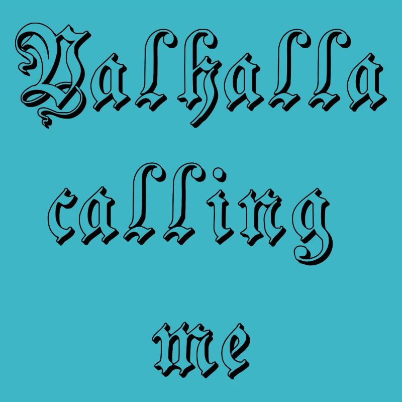 Valhalla calling me