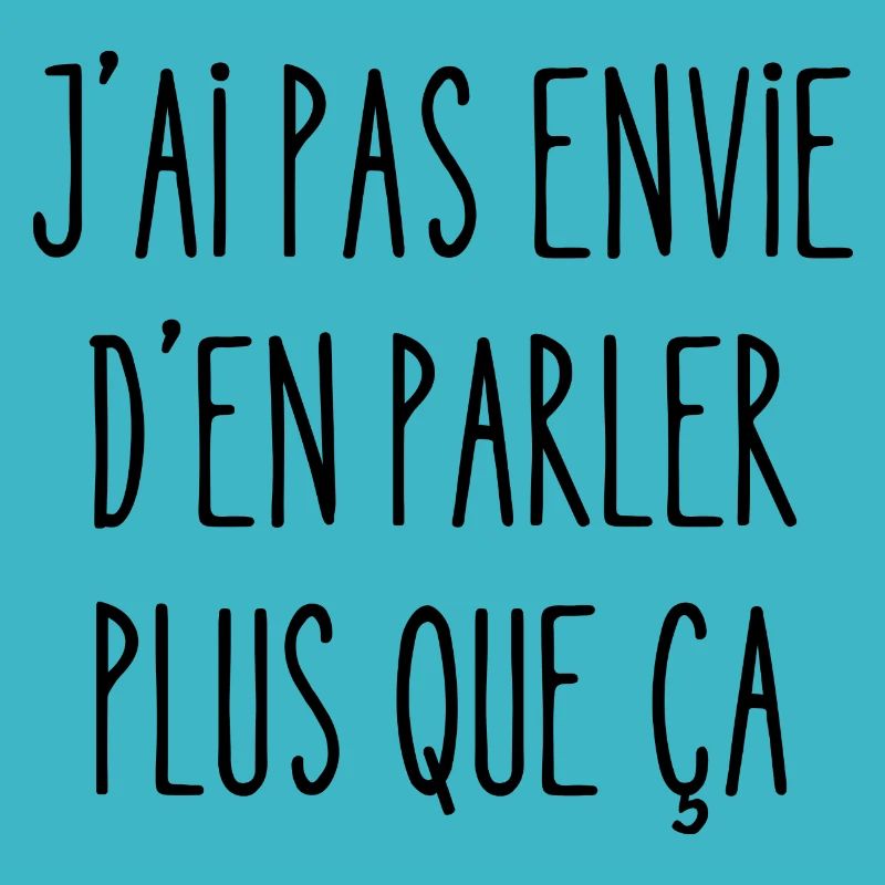j'ai pas envie d'en parler plus que ça