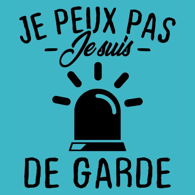 Je peux pas je suis de garde
