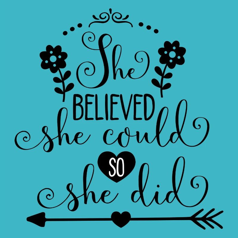 She believed she could so she did