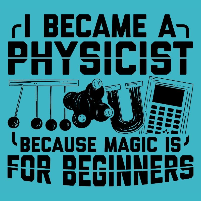 Science Sayings | Physicist Physics Gifts