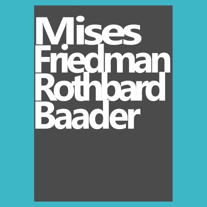 Mises Friedman Rothbard Baader