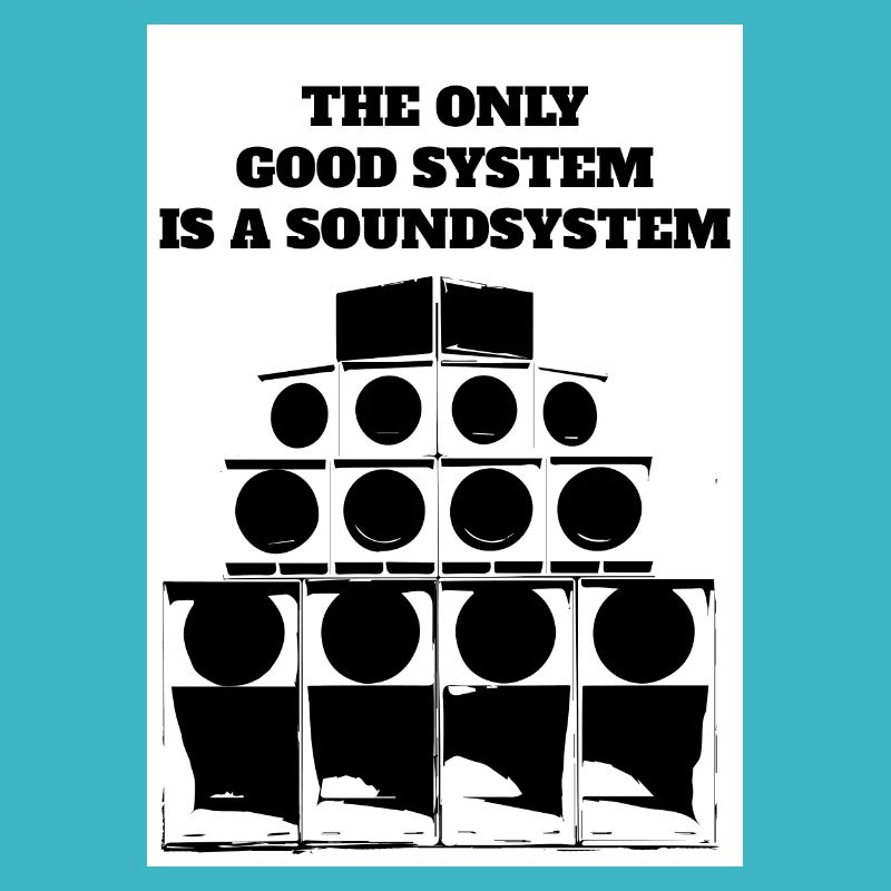 The only good system is a soundsystem!