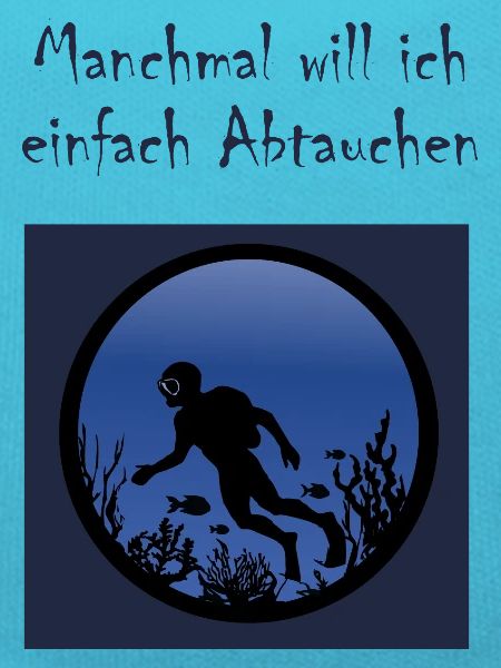 Einfach abtauchen