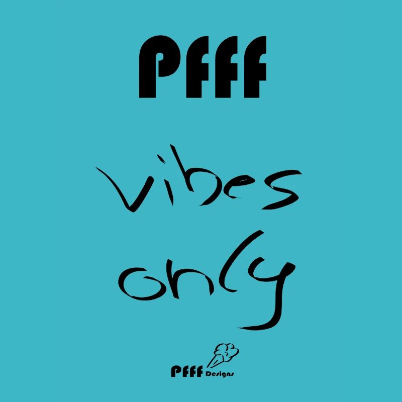 vibes only