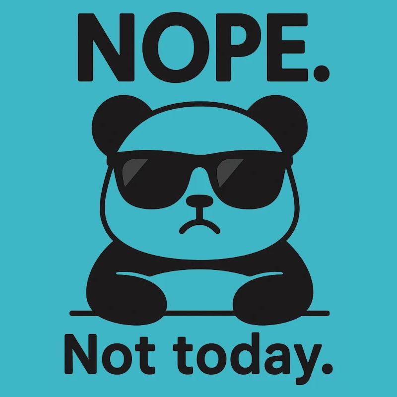 NOPE. Not today. – Panda Design mit Sonnenbrille