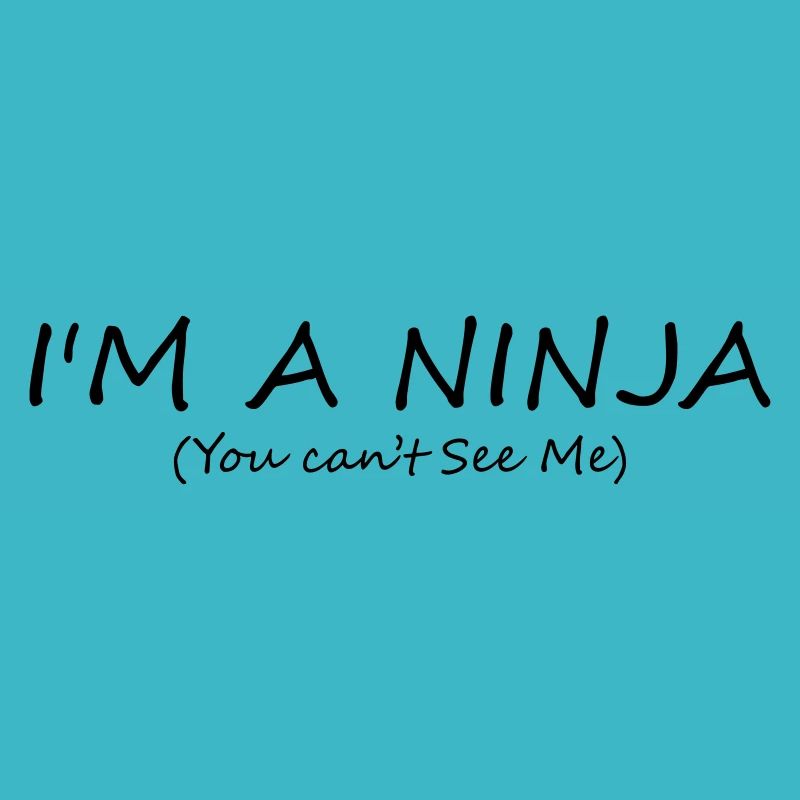 I'm a ninja (you can't see me)