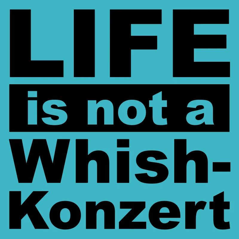 Live is not a whishkonzert