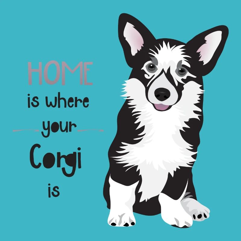 HOME IS WHERE YOUR CORGI IS