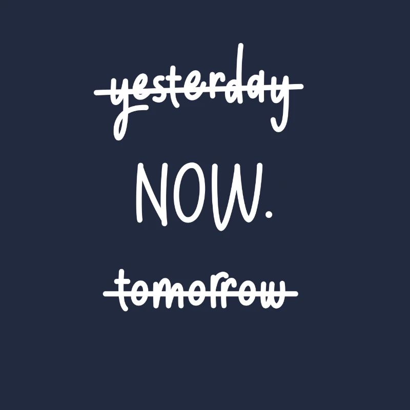 Now. yesterday tomorrow. Now. Presence.