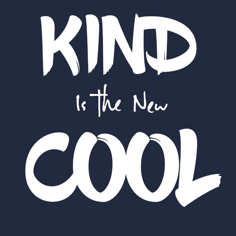 Kind is the new cool / nice is the new cool