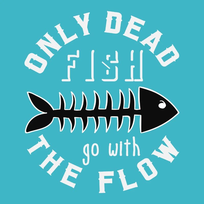only dead fish go with the flow, Geschenk
