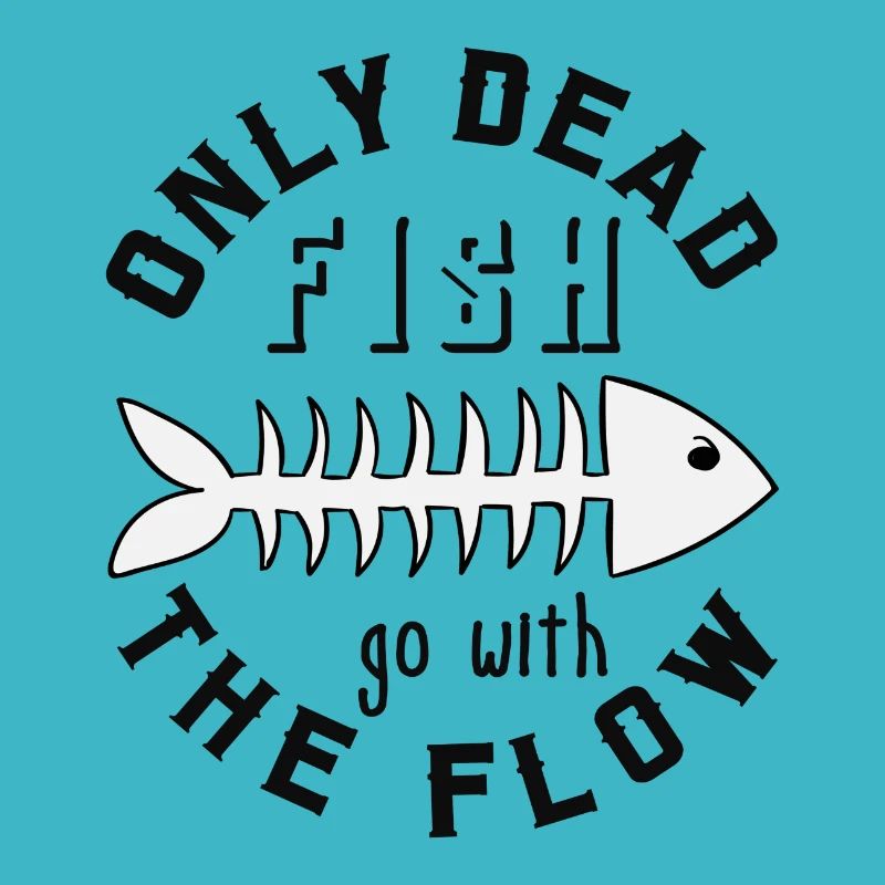 only dead fish go with the flow, Geschenk