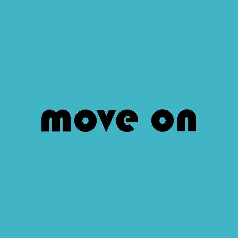 move on