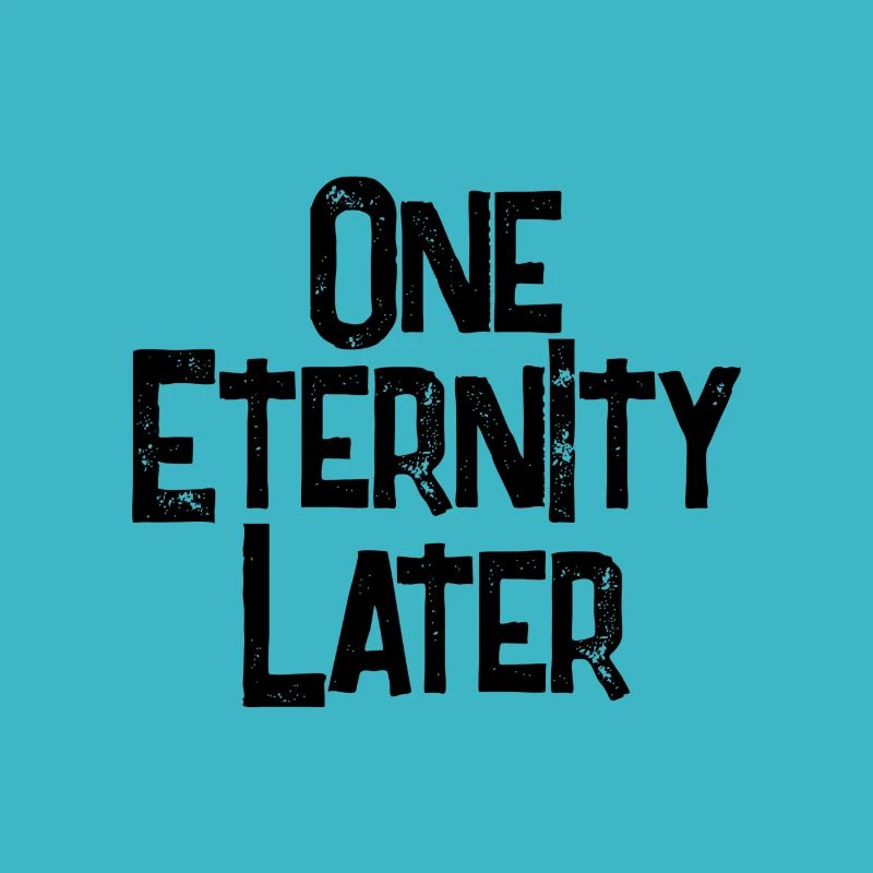 An eternity later