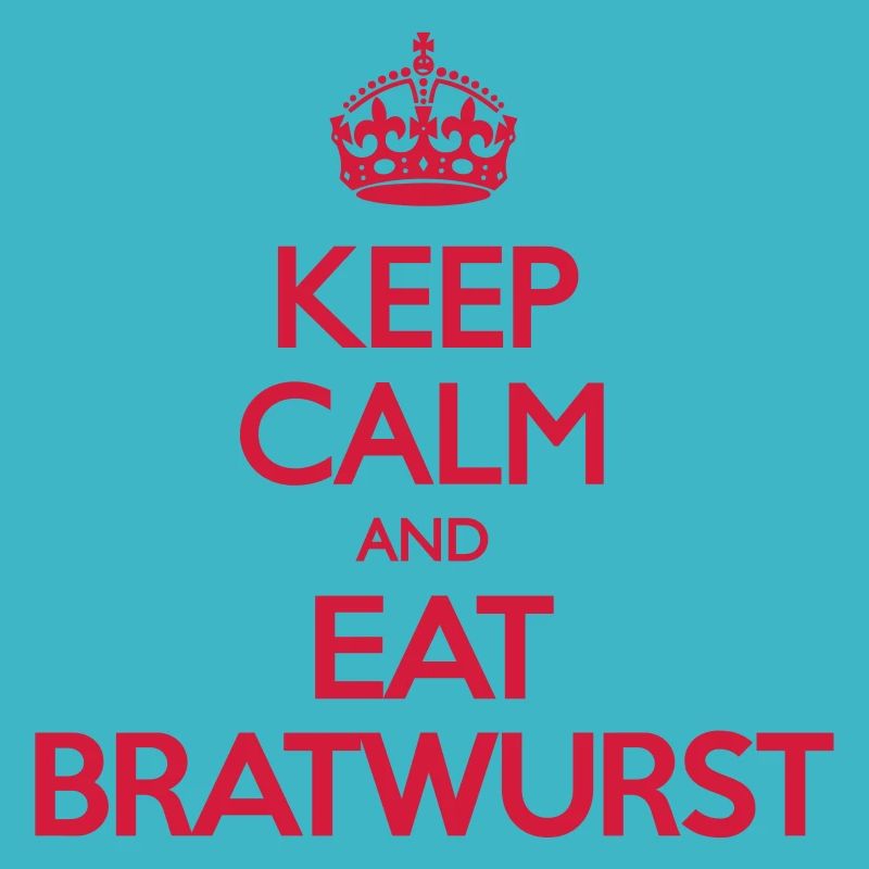Keep Calm and a Eat Bratwurst