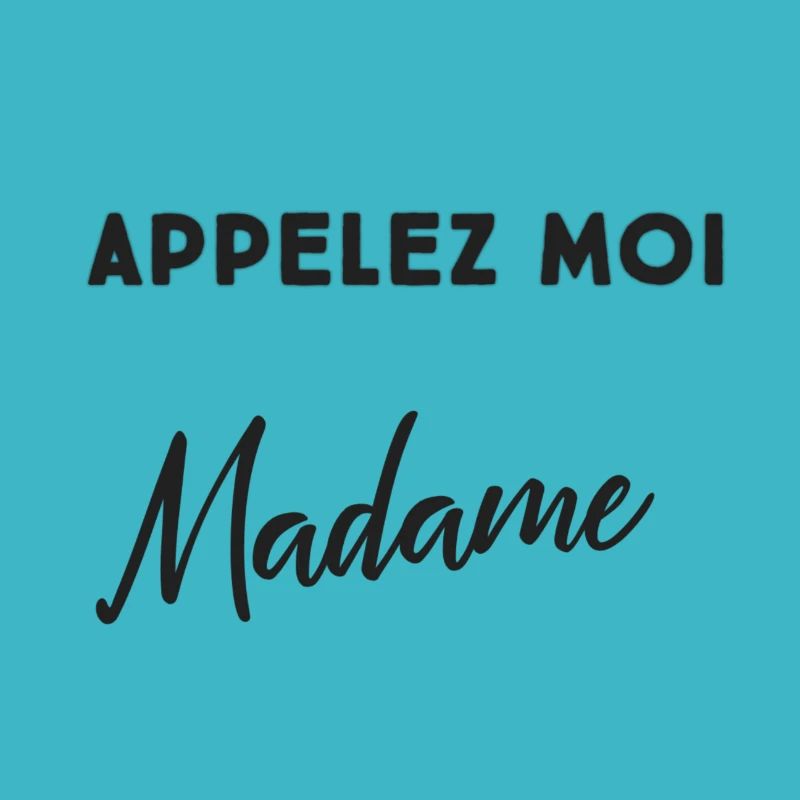 Appelez moi madame