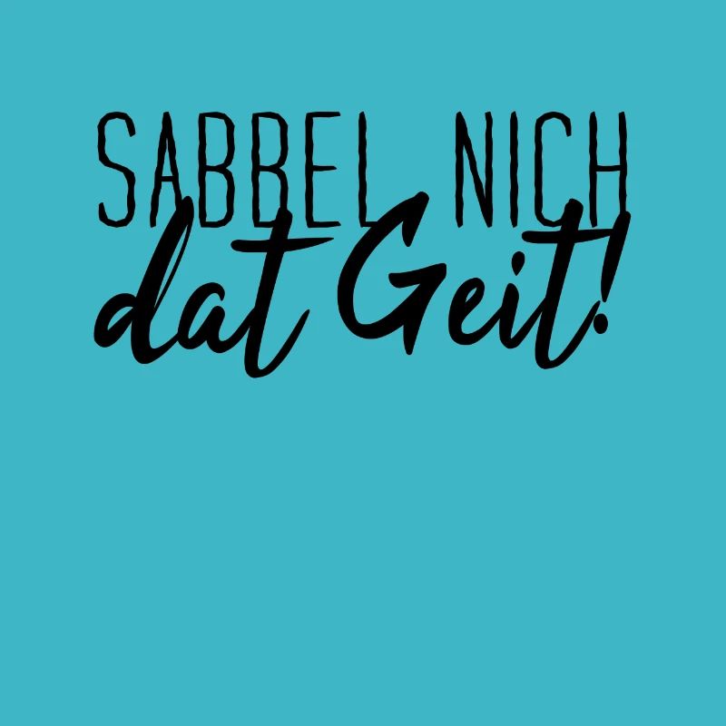 Sabbel Nich Dat Geit Plattdeutsch